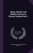 Types, Breeds, and Market Classes of Horses Volume Part 2