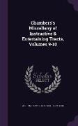 Chambers's Miscellany of Instructive & Entertaining Tracts, Volumes 9-10