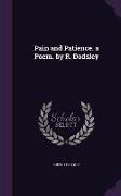 Pain and Patience. a Poem. by R. Dodsley
