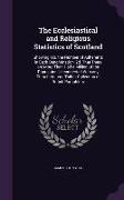 The Ecclesiastical and Religious Statistics of Scotland: Showing 1st. the Number of Adherents in Each Denomination, 2d. That There are More Than Half