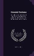 Oriental Customs: Or, an Illustration of the Sacred Scriptures by an Explanatory Application of the Customs and Manners of the Eastern N