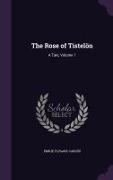 The Rose of Tistelön: A Tale, Volume 1