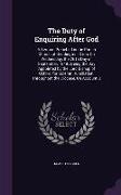 The Duty of Enquiring After God: A Sermon Preached in the Parish Church of Deddington, Oxon, On Wednesday, the 26Th Day of September, 1849, Being the