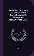 Forty Ways and More to the California Expositions via the Chicago and NorthWestern Line