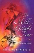 The Mill Grinds Fine: Collected Poems