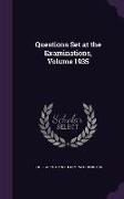Questions Set at the Examinations, Volume 1935