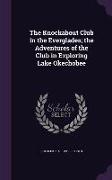 The Knockabout Club in the Everglades, the Adventures of the Club in Exploring Lake Okechobee