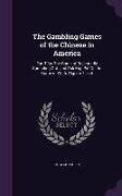 The Gambling Games of the Chinese in America: Fán T'án: The Game of Repeatedly Spreading Out. and Pák Kòp Piú Or, the Game of White Pigeon Ticket