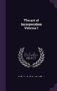The act of Incorporation Volume 1