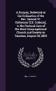 A Sermon, Delivered at the Ordination of the Rev. Samuel W. Colbourne [I.E. Colburn], to the Pastoral Care of the West Congregational Church and Socie