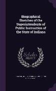 Biographical Sketches of the Superintendents of Public Instruction of the State of Indiana