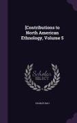 [Contributions to North American Ethnology, Volume 5