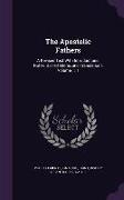 The Apostolic Fathers: A Revised Text With Introductions, Notes, Dissertations, and Translations Volume 1: 1
