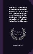 A Letter to ... Lord Bexley, Containing a Statement Made to the ... British and Foreign Bible Society As to the Relations of That Institution With Fra