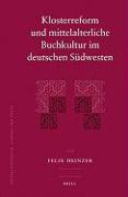 Klosterreform Und Mittelalterliche Buchkultur Im Deutschen Südwesten