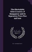 The Electrolytic Determination of Manganese and Its Seperation From Zinc and Iron