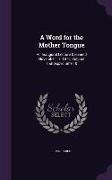 A Word for the Mother Tongue: An Inaugural Lecture Delivered November 17, 1876, Volume 1, volume 10
