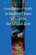 Guardians of Faith in Modern Times: &#703,ulama&#702, In the Middle East