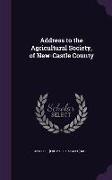 Address to the Agricultural Society, of New-Castle County