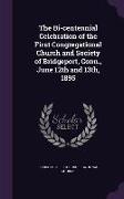 The Bi-centennial Celebration of the First Congregational Church and Society of Bridgeport, Conn., June 12th and 13th, 1895