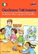 Giochiamo Tutti Insieme - 20 Games to Play with Children to Encourage and Reinforce Italian Language and Vocabulary