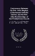 Controversy Between the Rev. John Hughes, of the Roman Catholic Church, and the Rev. John Breckinridge, of the Presbyterian Church: Relative to the Ex