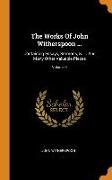 The Works Of John Witherspoon ...: Containing Essays, Sermons, &. ... And Many Other Valuable Pieces, Volume 4