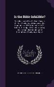 Is the Bible Infallible?: Speeches in the Rev. Dr. Dods' Case in the Free Presbytery of Glasgow on 5th September and 27th November 1877, With Dr