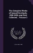 The Complete Works of Samuel Rowlands, 1598-1628, now First Collected .. Volume 2