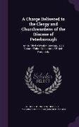 A Charge Delivered to the Clergy and Churchwardens of the Diocese of Peterborough: At his Third Visitation, October, 1878 Volume Talbot Collection of