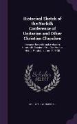 Historical Sketch of the Norfolk Conference of Unitarian and Other Christian Churches: Prepared for and Read at the one Hundredth Session of the Confe