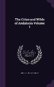 The Cities and Wilds of Andalucia Volume 1