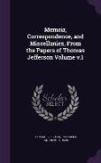 Memoir, Correspondence, and Miscellanies, From the Papers of Thomas Jefferson Volume v.1