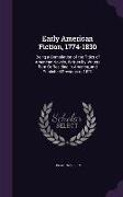 Early American Fiction, 1774-1830: Being a Compilation of the Titles of American Novels, Written by Writers Born Or Residing in America, and Published