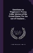 Questions on Higginson's Young Folks' History of the United States. For the use of Teachers