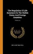 The Regulation of Life Insurance in the United States and Foreign Countries: A Lecture