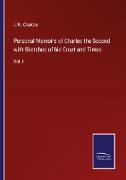 Personal Memoirs of Charles the Second with Sketches of his Court and Times