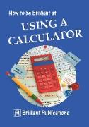 How to be Brilliant at Using a Calculator