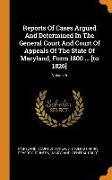 Reports of Cases Argued and Determined in the General Court and Court of Appeals of the State of Maryland, Form 1800 ... [to 1826], Volume 6