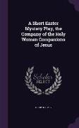 A Short Easter Mystery Play, the Company of the Holy Women Companions of Jesus