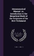 Hermeneutical Manual, or, Introduction to the Exegetical Study of the Scriptures of the New Testament