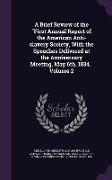 A Brief Review of the First Annual Report of the American Anti-slavery Society, With the Speeches Delivered at the Anniversary Meeting, May 6th, 1834