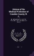 History of the Medical Profession of Camden County, N. J.,: Including a Brief Review of the Charitable Institutions Within the County