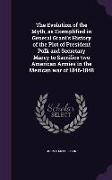 The Evolution of the Myth, as Exemplified in General Grant's History of the Plot of President Polk and Secretary Marcy to Sacrifice two American Armie