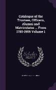 Catalogue of the Trustees, Officers, Alumni and Matriculates ... From 1785-1906 Volume 1