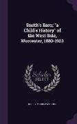 Smith's Barn, a Child's History of the West Side, Worcester, 1880-1923