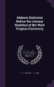 Address Delivered Before the Literary Societies of the West Virginia University