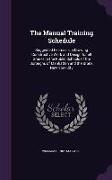 The Manual Training Schedule: Suggested Exercises in Drawing Constructive Work and Design for all Grades in the Public Schools of the Boroughs of Ma