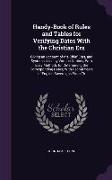 Handy-Book of Rules and Tables for Verifying Dates With the Christian Era: Giving an Account of the Chief Eras, and Systems Used by Various Nations, W