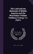 The Land and sea Mammals of Middle America and the West Indies Volume Fieldiana Zoology v.4, Part 2